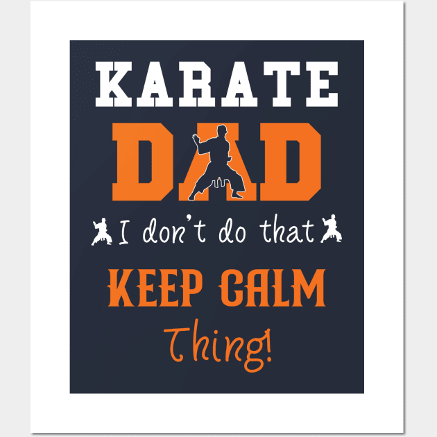 Karate Dad I Don't Do That Keep Calm Thing Wall Art by AdultSh*t